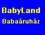 Bababolt babakocsi autsls babakelengye bbiruha pelenka babajtk kisgy pelenkzszekrny bbir babahordoz babagy jrka etetszk utazgy bbikomp lgzsfigyel A legfontosabb babacikkek forr