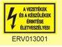 Figyelmeztet matrica A vezetkek s a kszlkek rintse letveszlyes ERV013001