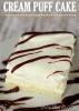 Cream Puffs Then I Promise You Will Love This Puff Cake Recipe