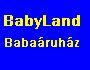 Bababolt babakocsi autsls babakelengye bbiruha pelenka babajtk kisgy pelenkzszekrny bbir babahordoz babagy jrka etetszk utazgy bbikomp lgzsfigyel A legfontosabb babacikkek forr